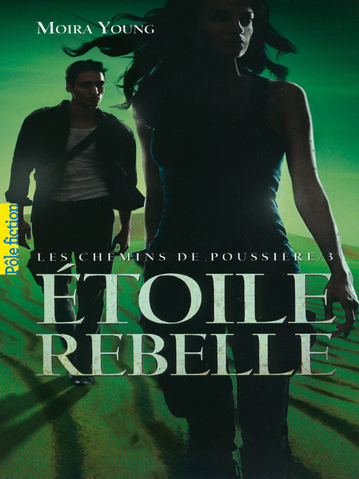 Title details for Les chemins de poussière (Tome 3)--Étoile rebelle by Moira Young - Available
